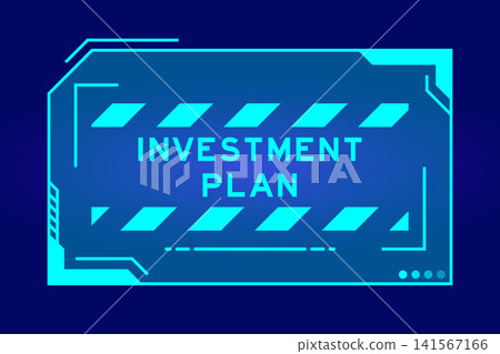Futuristic hud banner that have word investment plan on user interface screen on blue background Futuristic hud banner that have word investment plan on user interface screen on blue background 141567166