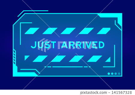 Futuristic hud banner that have word just arrived on user interface screen on blue background Futuristic hud banner that have word just arrived on user interface screen on blue background 141567328