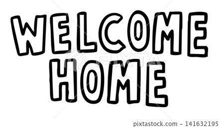 Hand writing WELCOME HOME letter outline for decoration, house chores, work from home, weekends, rest time, leisure, hobby, garden, plants, tree, sticker, spring, summer, cute patch, spring, backyard Hand writing WELCOME HOME letter outline for decoration, house chores, work from home, weekends, rest time, leisure, hobby, garden, plants, tree, sticker, spring, summer, cute patch, spring, backyard 141632195