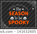 Halloween holiday quote the season to be spooky. Festive typography design, surrounded by pumpkins, delicate spider webs in corners and dangling spider. Spooky vector quote for Halloween home decor 141632605