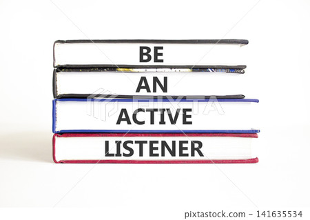 Be an active listener words symbol. Concept words Be an active listener on beautiful books. Beautiful white background. Business be an active listener concept. Copy space. Be an active listener words symbol. Concept words Be an active listener on beautiful books. Beautiful white background. Business be an active listener concept. Copy space. 141635534