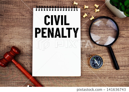 Civil Penalty message written on notepad with wood gavel and magnifying glass flat lay on wooden background Civil Penalty message written on notepad with wood gavel and magnifying glass flat lay on wooden background 141636743