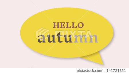 Hello autumn text in yellow speech bubble on soft background Hello autumn text in yellow speech bubble on soft background 141721831