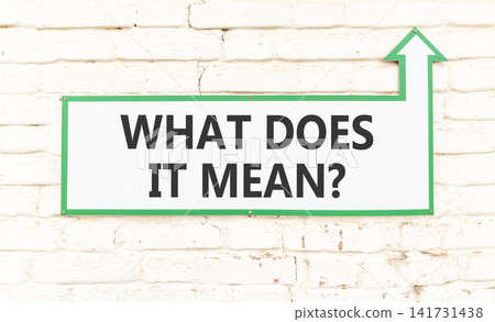 What does it mean words symbol. Concept words What does it mean on beautiful white sign plate. Beautiful white brick wall background. Business What does it mean motivational support concept Copy space What does it mean words symbol. Concept words What does it mean on beautiful white sign plate. Beautiful white brick wall background. Business What does it mean motivational support concept Copy space 141731438