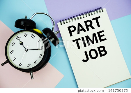 Part Time Job text written on notepad with alarm clock flat lay on multicolor pastel background Part Time Job text written on notepad with alarm clock flat lay on multicolor pastel background 141750375