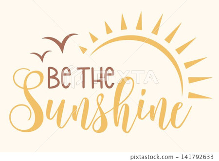 Be The Sunshine inspirational typography design. 141792633