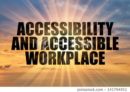 Text Accessibility And Accessible Workplace On A Golden Sky Text Accessibility And Accessible Workplace On A Golden Sky 141794952