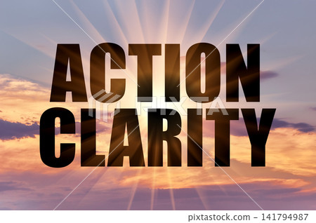 Action Clarity Conceptual Phrase On Golden Sunset Sky With Sun Beams Action Clarity Conceptual Phrase On Golden Sunset Sky With Sun Beams 141794987