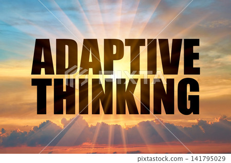 Adaptive Thinking Conceptual Phrase On Golden Sunset Sky With Sun Beams Adaptive Thinking Conceptual Phrase On Golden Sunset Sky With Sun Beams 141795029