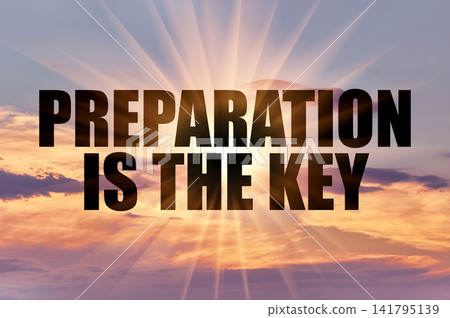 Preparation is the key concept glowing on sunset sky Preparation is the key concept glowing on sunset sky 141795139