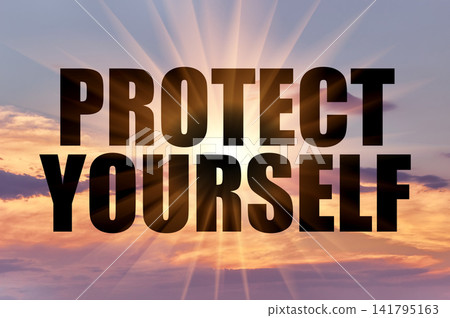 Protect yourself concept glowing on dramatic sunset sky Protect yourself concept glowing on dramatic sunset sky 141795163