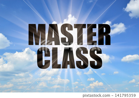 Master class conceptual text against a clear blue daytime sky with bright sun rays Master class conceptual text against a clear blue daytime sky with bright sun rays 141795359