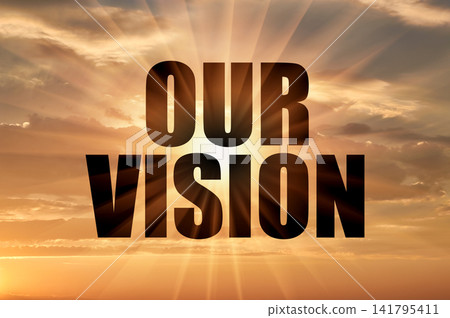 Our vision concept glowing on bright sunrise sky Our vision concept glowing on bright sunrise sky 141795411