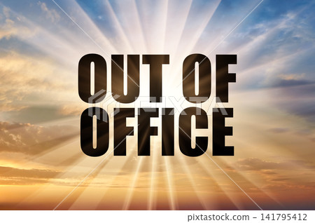Out of office concept glowing on morning sunrise sky Out of office concept glowing on morning sunrise sky 141795412