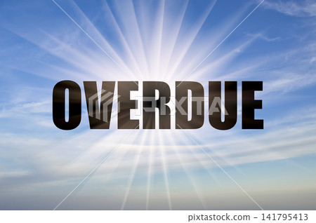 Overdue concept glowing on bright blue sky Overdue concept glowing on bright blue sky 141795413