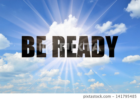 Be ready conceptual phrase against a bright daytime blue sky Be ready conceptual phrase against a bright daytime blue sky 141795485