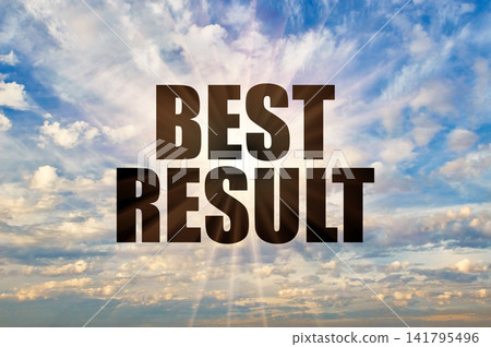Best result conceptual phrase against a bright daytime blue sky Best result conceptual phrase against a bright daytime blue sky 141795496