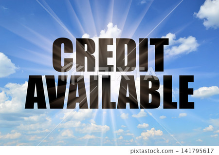 Credit available conceptual phrase on a bright blue daytime sky with sun rays Credit available conceptual phrase on a bright blue daytime sky with sun rays 141795617