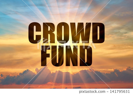 Crowd fund text against glowing sun rays in sunset sky Crowd fund text against glowing sun rays in sunset sky 141795631