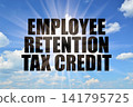 Employee Retention Tax Credit Concept on Bright Day Sky with Rays 141795725