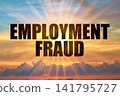 Employment Fraud Concept on Bright Sunrise Sky with Glowing Rays 141795727