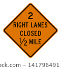 American road sign: Right two lanes ahead are closed to traffic. 141796491