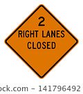 American road sign: Right two lanes ahead are closed to traffic. 141796492