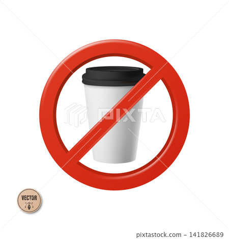 Vector 3d No Coffee Sign. No Coffee Cup Symbol. Prohibited Takeaway Coffee Cup Icon. White Disposable Coffee Cup with Black Lid In Red Prohibition Sign. No Caffeine Symbol Isolated Vector 3d No Coffee Sign. No Coffee Cup Symbol. Prohibited Takeaway Coffee Cup Icon. White Disposable Coffee Cup with Black Lid In Red Prohibition Sign. No Caffeine Symbol Isolated 141826689