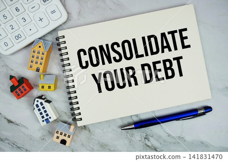 Consolidate Your Debt text written on notepad with house model and calculator on marble background Consolidate Your Debt text written on notepad with house model and calculator on marble background 141831470