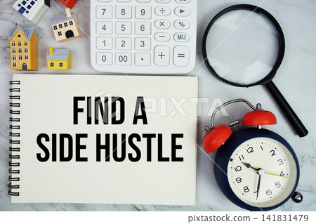 Find A Side Hustle text written on notepad with house model, calculator, magnifying glass and alarm clock on marble background Find A Side Hustle text written on notepad with house model, calculator, magnifying glass and alarm clock on marble background 141831479