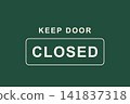 A sign that says "KEEP DOOR CLOSED" instructs you to keep the door closed. 141837318