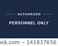 "AUTHORIZED PERSONNEL ONLY" sign. Entry prohibited to unauthorized personnel. 141837656