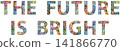 Words THE FUTURE IS BRIGHT. Vector object for decoration 141866770