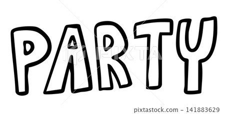 Hand written PARTY letter outline for art, font, text, message, party, celebration, amusement park, sticker, decorations, shirt print, merchandise, icon, kids and children, department store, happiness 141883629