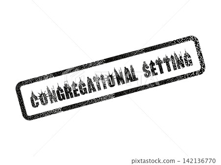 A black grungy rubber stamp displaying the words Congregational Setting on a bright white surface A black grungy rubber stamp displaying the words Congregational Setting on a bright white surface 142136770