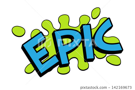 EPIC Comic Book Pop Art Slime Splat Graphic EPIC Comic Book Pop Art Slime Splat Graphic 142169673