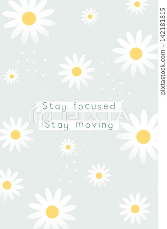 stay focused stay moving motivation quote text floral pattern backdrop stay focused stay moving motivation quote text floral pattern backdrop 142181815