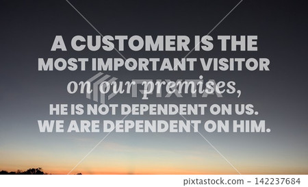 Inspirational quote text overlay on a dark dawn gradient sky, written in clean bold typography. The visual features the famous quote, A customer is the most important visitor on our premises, he is 142237684