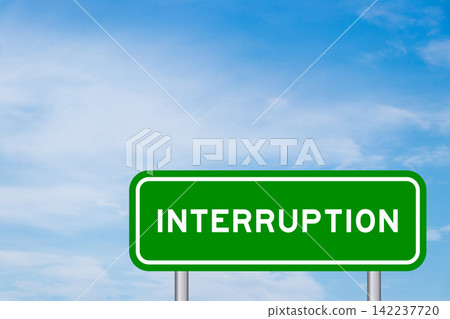 Green color transportation sign with word interruption on blue sky with white cloud background Green color transportation sign with word interruption on blue sky with white cloud background 142237720