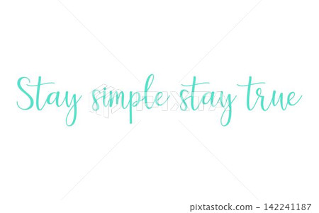 Lettering inspirational - stay simple, stay true. Calligraphy Inspirational quote. Motivational quote for graphic design postcard, poster Lettering inspirational - stay simple, stay true. Calligraphy Inspirational quote. Motivational quote for graphic design postcard, poster 142241187