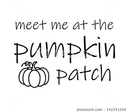 Meet me at the pumpkin patch. Design is perfect for to be printed on t-shirts and any projects that need handwriting taste 142241208