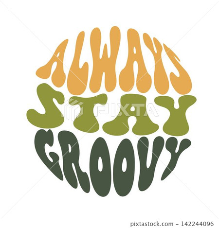 Always Stay Groovy Slogan 142244096