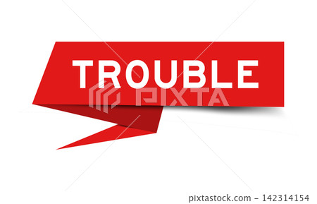 Red color speech banner with word trouble on white background Red color speech banner with word trouble on white background 142314154