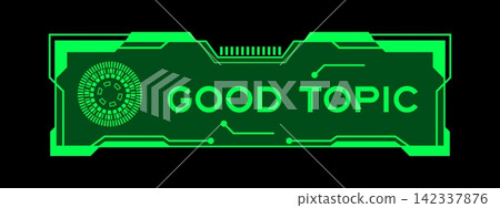 Futuristic hud banner that have word good topic on user interface screen on green background Futuristic hud banner that have word good topic on user interface screen on green background 142337876