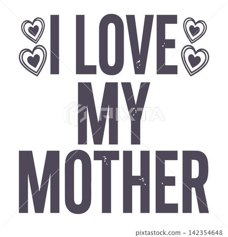 I love my mother typography with hearts vector illustration I love my mother typography with hearts vector illustration 142354648