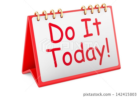 Do it Today desk calendar with motivational message. 3D rendering Do it Today desk calendar with motivational message. 3D rendering 142415803
