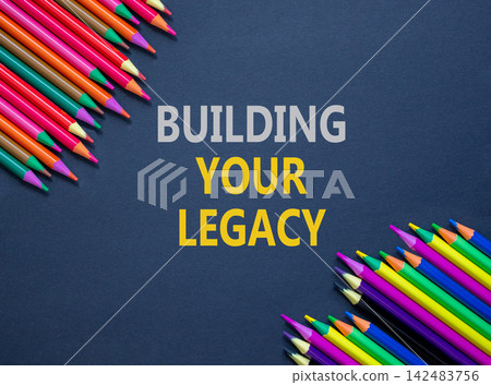 Building your legacy words symbol. Concept words Building your legacy on beautiful black paper. Beautiful black background. Colored pencils. Business building your legacy concept. Copy space. Building your legacy words symbol. Concept words Building your legacy on beautiful black paper. Beautiful black background. Colored pencils. Business building your legacy concept. Copy space. 142483756