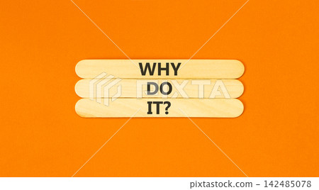Why do it words symbol. Concept words Why do it on beautiful wooden sticks. Beautiful orange background. Business support motivational and Why do it concept. Copy space. Why do it words symbol. Concept words Why do it on beautiful wooden sticks. Beautiful orange background. Business support motivational and Why do it concept. Copy space. 142485078