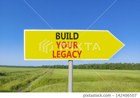 Build your legacy words symbol. Concept words Build your legacy on beautiful yellow road sign. Beautiful blue sky green grass background. Business build your legacy concept. Copy space. Build your legacy words symbol. Concept words Build your legacy on beautiful yellow road sign. Beautiful blue sky green grass background. Business build your legacy concept. Copy space. 142486507