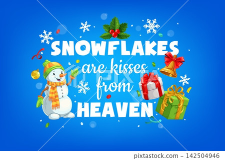 Snowflakes are kisses from heaven Christmas winter season holiday quote, Xmas phrase greeting card. Vector happy holiday typography. Winter festive Noel calligraphy saying with snowman and gift boxes 142504946